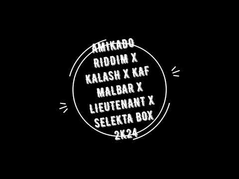 AMIKADO RIDDIM x KALASH x KAF MALBAR x LIEUTENANT x SELEKTA BOX 2K24