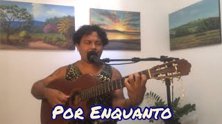 Por enquanto - Legião urbana por Thiago Bras voz e violão MPB