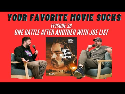 One Battle After Another with Joe List- Your Favorite Movie Sucks- Episode 38