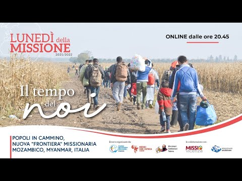 Popoli in cammino, nuova “frontiera” missionaria Mozambico, Myanmar, Italia