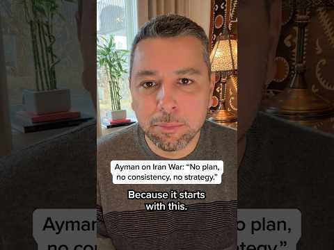Ayman on Iran War: 'No plan, no consistency, no strategy'