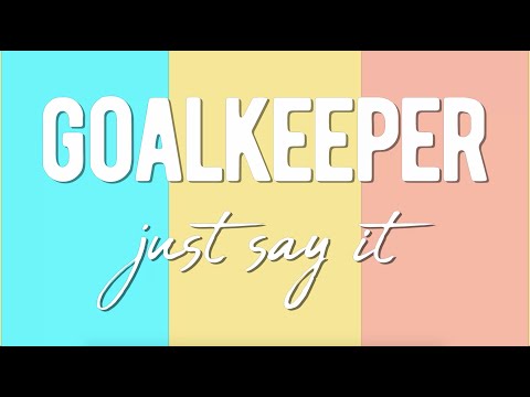 Just Say It - Goalkeeper