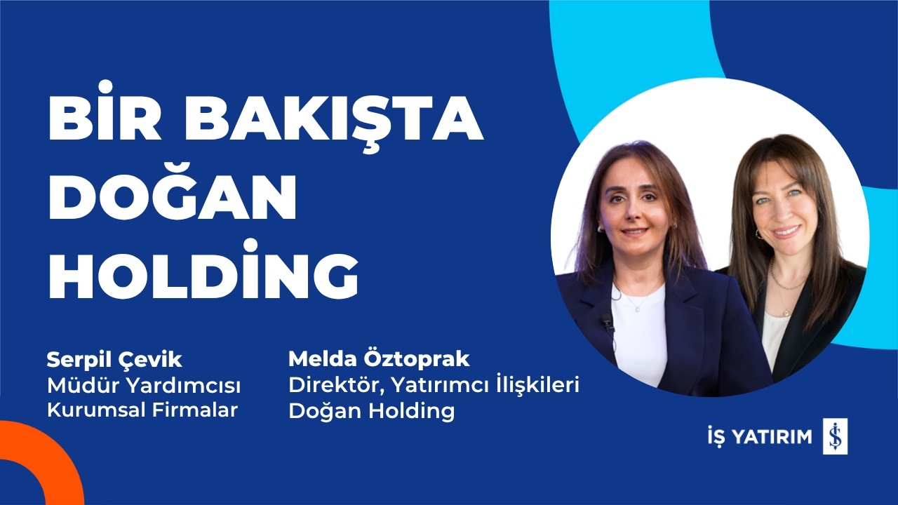 BİR BAKIŞTA DOĞAN HOLDİNG - SERPİL ÇEVİK, MELDA ÖZTOPRAK