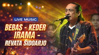 Download lagu BEBAS - KEDER IRAMA - REVATA Sidoarjo mp3
