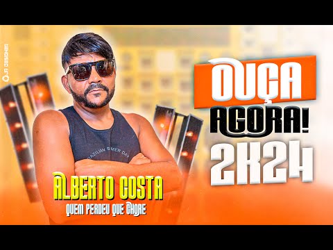 ALBERTO COSTA - A VOZ MAIS ROMÂNTICA DO ARROCHA - 2.0 - QUEM PERDEU QUE CHORE