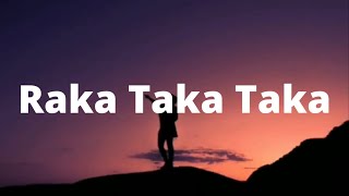 Raka Raka Taka Taka Taka - (Lyrics\Letra)  #songsl
