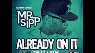 Mr. Sipp ft Cash Out, Rocko - Already On It