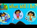 Dora The Explorer What Will I Be Dora S Book About Jobs Read Aloud Children S Books Read Aloud