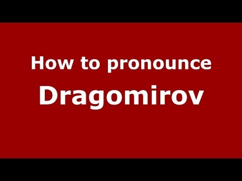 How to pronounce Dragomirov (Russian/Russia) - PronounceNames.com