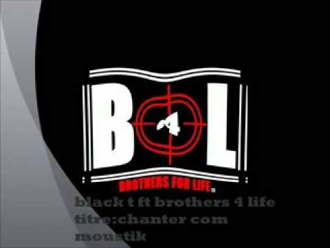 Black t feat Brothers 4 Life.mp4: Chanter kom mousik