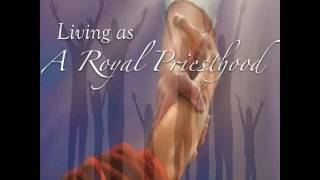 Living as a Royal Priesthood