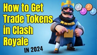 How to Get Trade Tokens in Clash Royale 2024 - Get Legendary, Epic, Common and Rare Trade Tokens