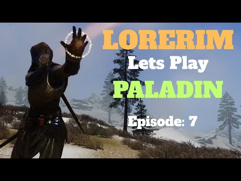 Lorerim (Skyrim) - Lets Play Paladin - Episode 7