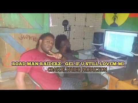 Gel If You Still Lovem Mi ( ROAD MAN RAIDERZ ) ᴄᴏᴀsᴛᴀʟ sᴛᴜᴅɪᴏ ᴘʀᴏᴅᴜᴄᴛɪᴏɴ POOR MAN PLAYLIST 2021.mp3