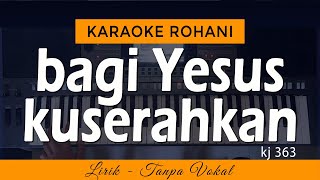 Download lagu BAGI YESUS KUSERAHKAN - KJ 363 | Karaoke Lagu Rohani mp3 Download lagu BAGI YESUS KUSERAHKAN - KJ 363 | Karaoke Lagu Rohani mp3