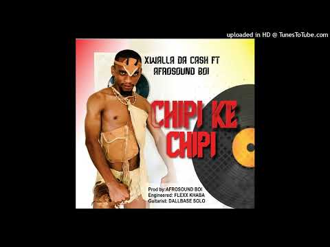 XWALLA DA CASH & AFRO SOUNDBOI - CHIPI KE CHIPI