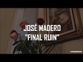 José Madero - Final Ruin |Letra| José Madero - Final Ruin |Letra|