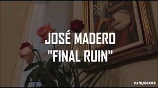 José Madero - Final Ruin |Letra|