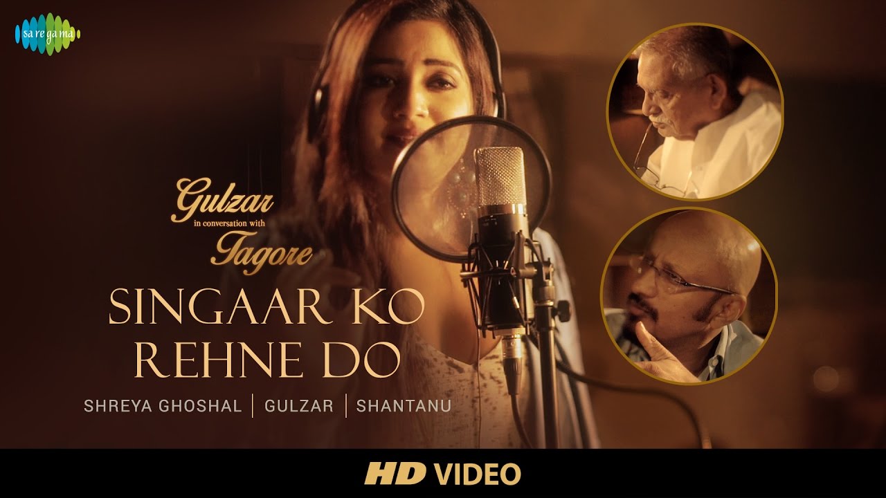 Singaar Ko Rehne Do Lyrics | Gulzar In Conversation With Tagore | Gulzar, Shreya Ghoshal | Shantanu Moitra