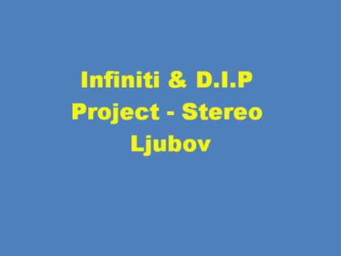 Infiniti & D.I.P Project - Stereo Ljubov