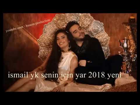 ismail yk senin icin yar 2018 yeni albom ( husein prodiction )