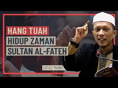 Ustaz Manis - Hang Tuah Hidup Zaman Sultan Al Fateh