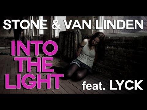 Stone & Van Linden Feat Lyck - Into The Light (Official music Video)