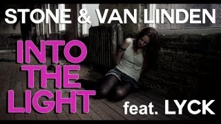 Stone & Van Linden Feat Lyck - Into The Light (Official music Video)