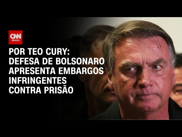 Análise: Defesa de Bolsonaro apresenta embargos infringentes contra prisão | AGORA CNN