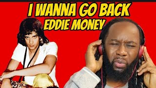 EDDIE MONEY I wanna go back (80s Music Reaction) First time hearing