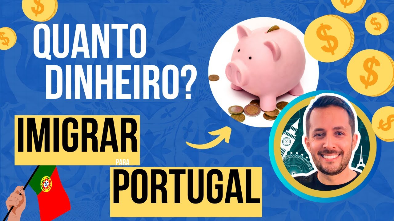 Quanto dinheiro levar ao imigrar para Portugal?