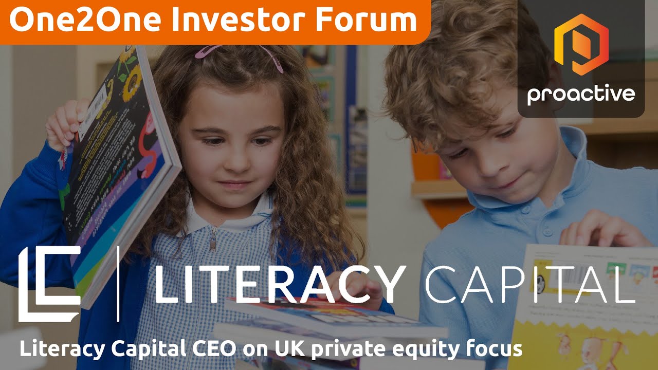 Literacy Capital CEO on UK private equity focus - One2One Investor Forum