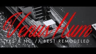 YES &amp; NO // VENUS HUM // BEST REMODELED