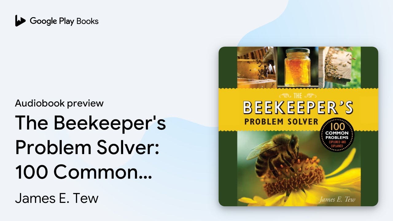 The Beekeeper's Problem Solver: 100 Common… by James E. Tew · Audiobook preview