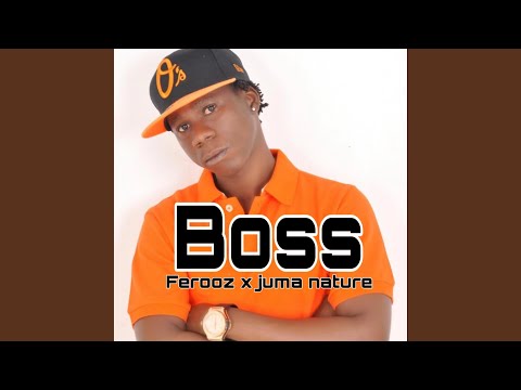 Boss (feat. Ferooz & Juma nature)