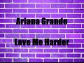 Ariana Grande - Love Me Harder (Lyrics) 
