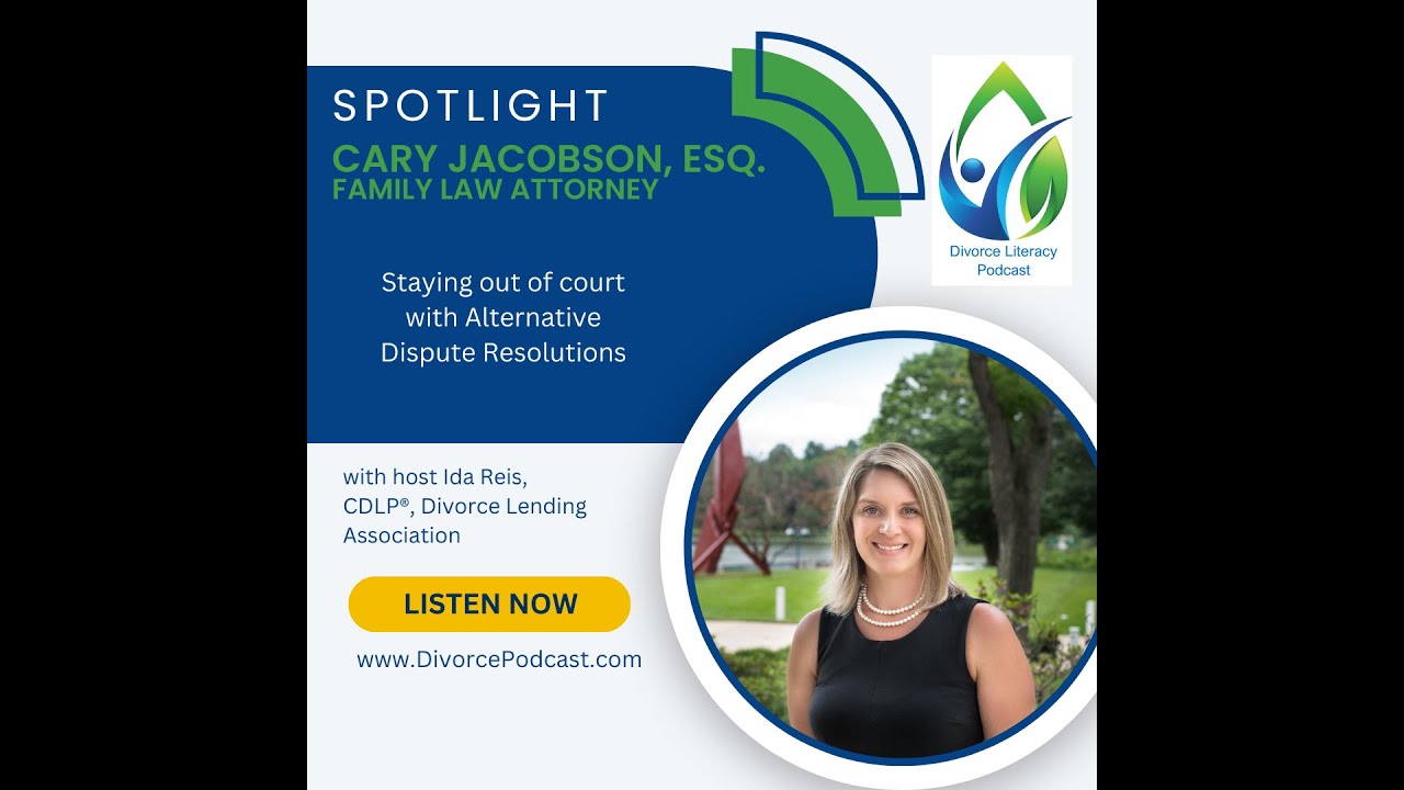 Staying Out of Court with Alternative Dispute with Ida Reis, CDLP and Cary Jacobson, Esq.