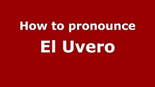 How to pronounce El Uvero