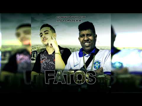 Fatos - MC Chiquinho CH ( DJ Tonzera)