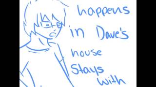 What Happens At Dave&#39;s House