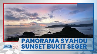 Panorama Sunset di Bukit Seger Dekat Sirkuit Mandalika, Berhias Hamparan Laut dan Perbukitan