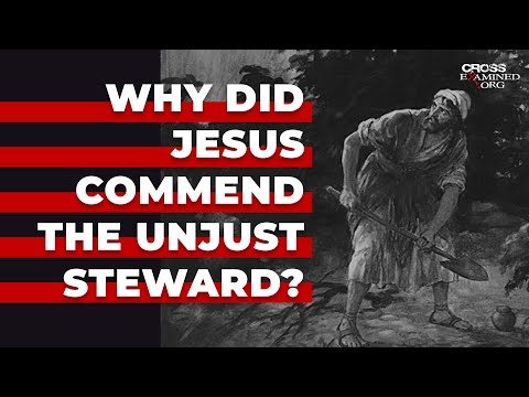 Why did Jesus commend the unjust steward?