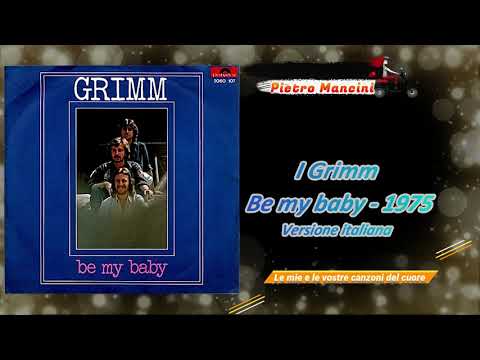 I Grimm - Be my baby  1975