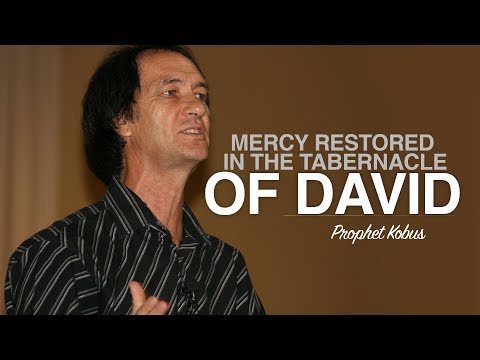 Mercy Restored in the Tabernacle of David - Prophet Kobus