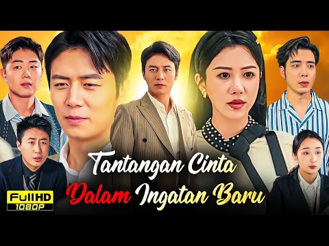 TANTANGAN CINTA DALAM INGATAN BARU || DRAMA CHINA - SUB INDO