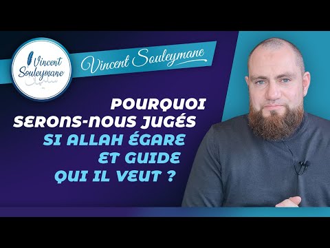 Pourquoi serons nous juger si Allah guide qui Il veut?
