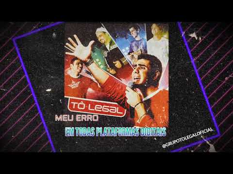 Meu Erro - Grupo Tô Legal