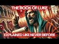 Gospel of Luke Explained Like Never Before