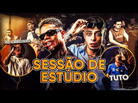 SESSÃO DE ESTÚDIO | MC CABELINHO & MC TUTO ft. BORGES