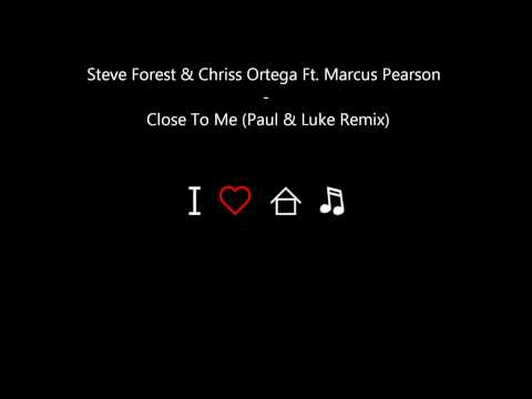 Steve Forest & Chriss Ortega Ft. Marcus Pearson - Close To Me (Paul & Luke Remix)